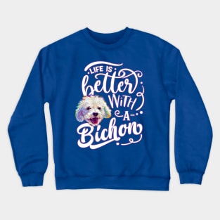 Life is Better with a Bichon by Robert Phelps Crewneck Sweatshirt